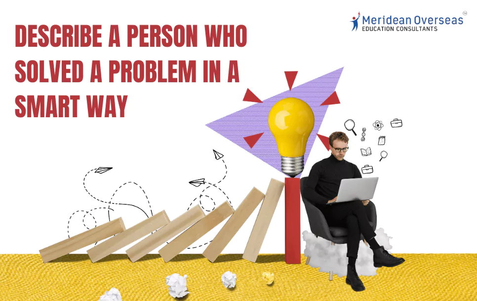 describe-a-person-who-solved-a-problem-in-a-smart-way-ielts-cue-card