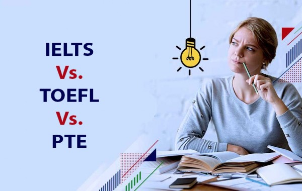 IELTS Vs. TOEFL Vs. PTE