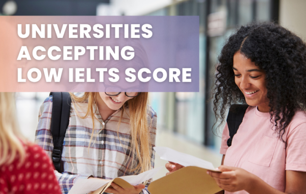 Universities Accepting Low IELTS Scores