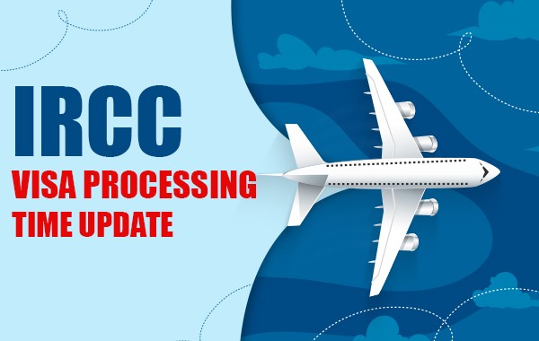 IRCC Visa Processing Time Update