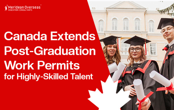 Canada Extends Post Graduation Work Permits for Highly-Skilled Talent