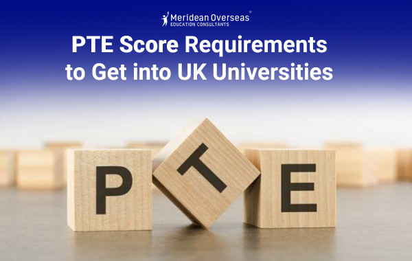 PTE Score Requirements to Get into UK Universities
