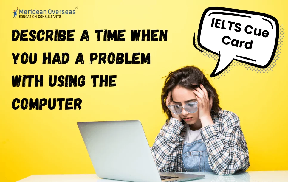 Describe a time when you had a problem with using the computer