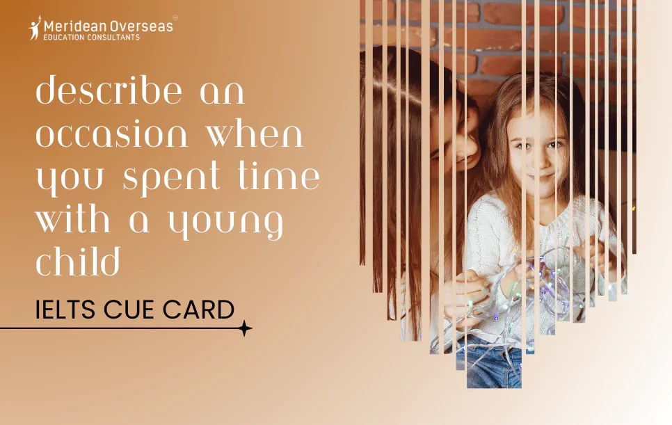 Describe an occasion when you spent time with a young child