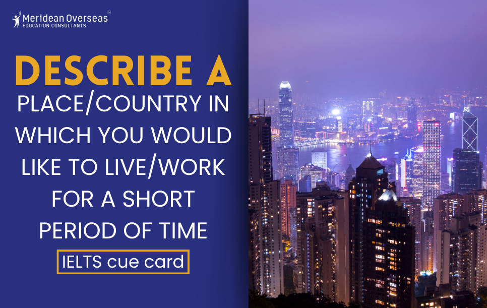 Describe a place/ country in which you would like to live for a short period of  time