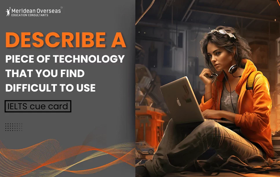 Describe a piece of technology that you find difficult to use