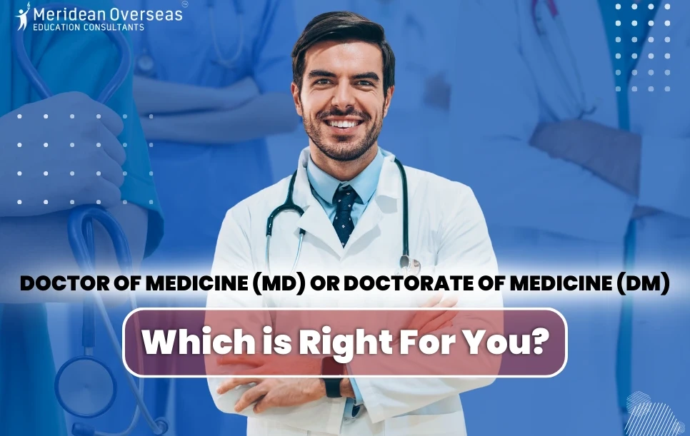 Doctor of Medicine (MD) or Doctorate of Medicine (DM): Which is Right For You