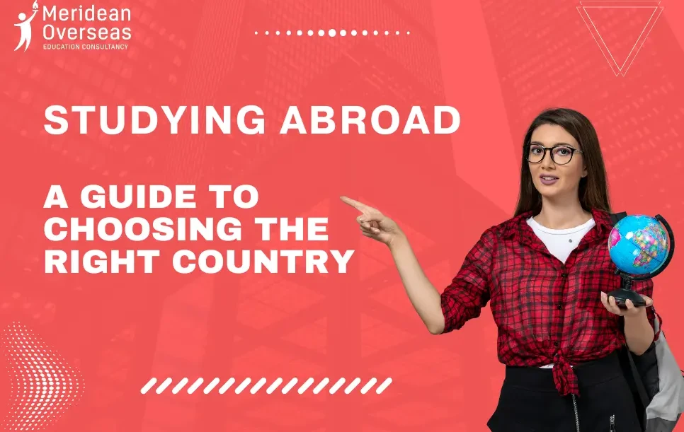Studying Abroad: A Guide to Choosing the Right Country