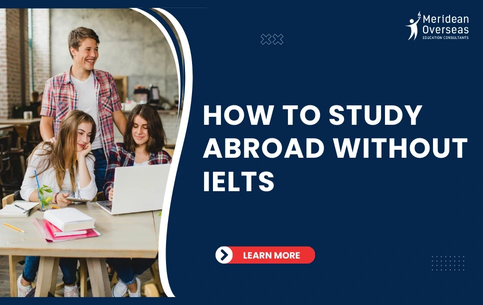 How to Study Abroad Without IELTS in 2025-26