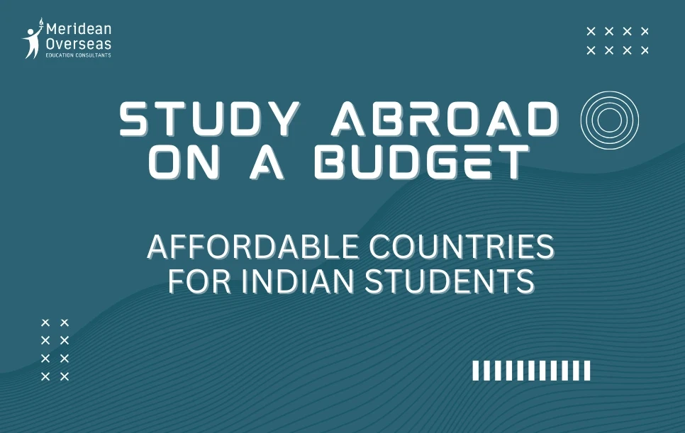 Study Abroad on a Budget: Affordable Countries for Indian Students