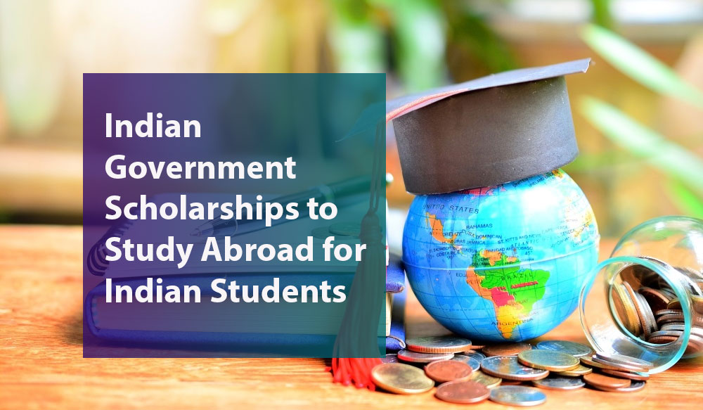 Indian Government Scholarships to Study Abroad for Indian Students