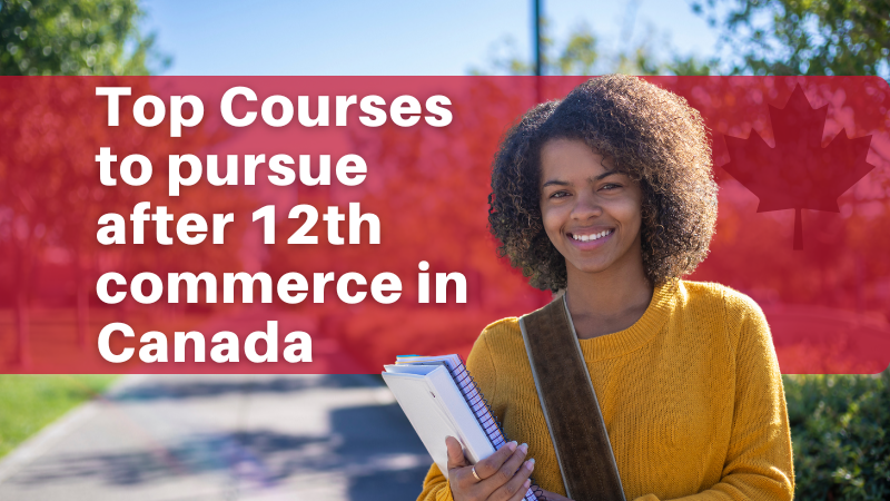 Top Courses to pursue after 12th commerce in Canada
