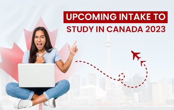 Upcoming Intakes to Study in Canada 2023