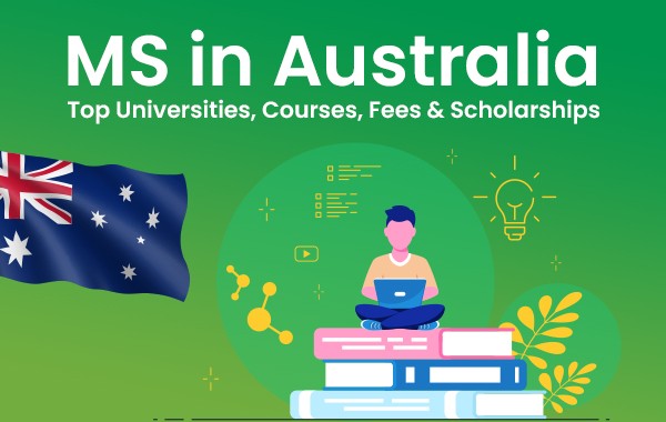 MS in Australia - Top Universities, Courses, Fees & Scholarships