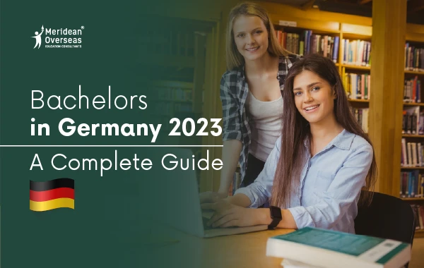 Bachelors in Germany 2023 - A Complete Guide