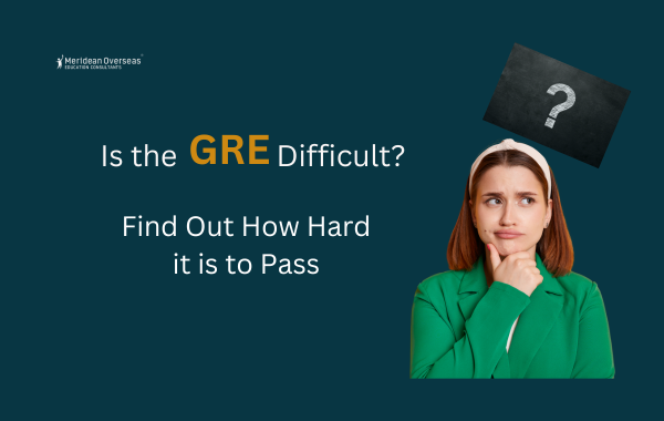 Is GRE Difficult? Find Out How Hard it is to Crack - Meridean.org