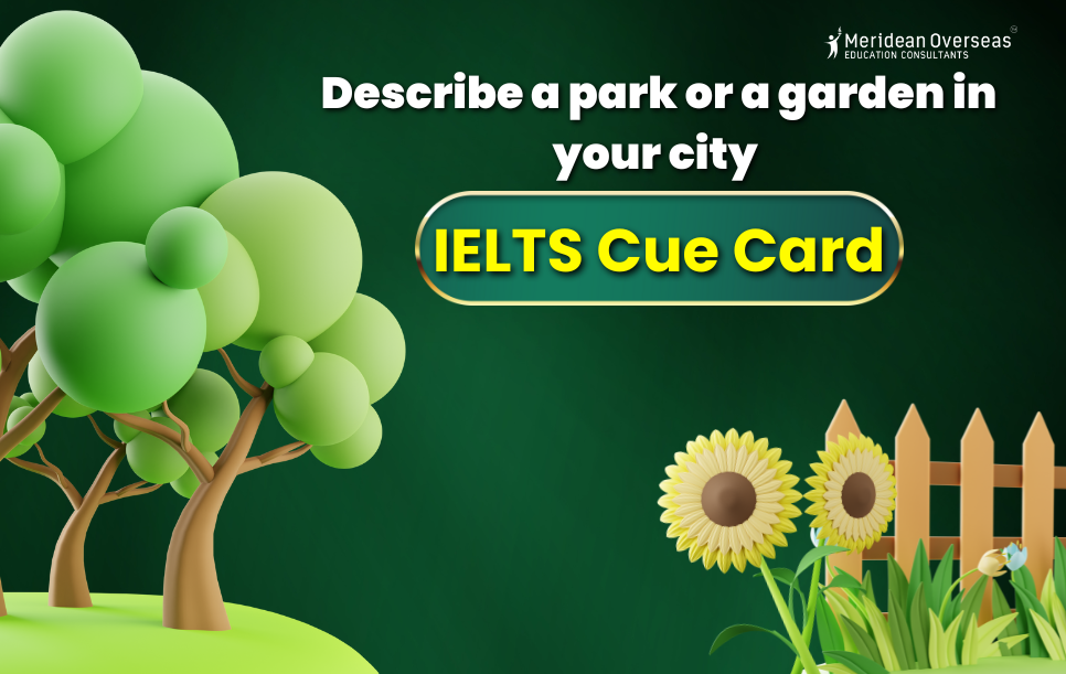 Describe a park or a garden in your city - IELTS cue card