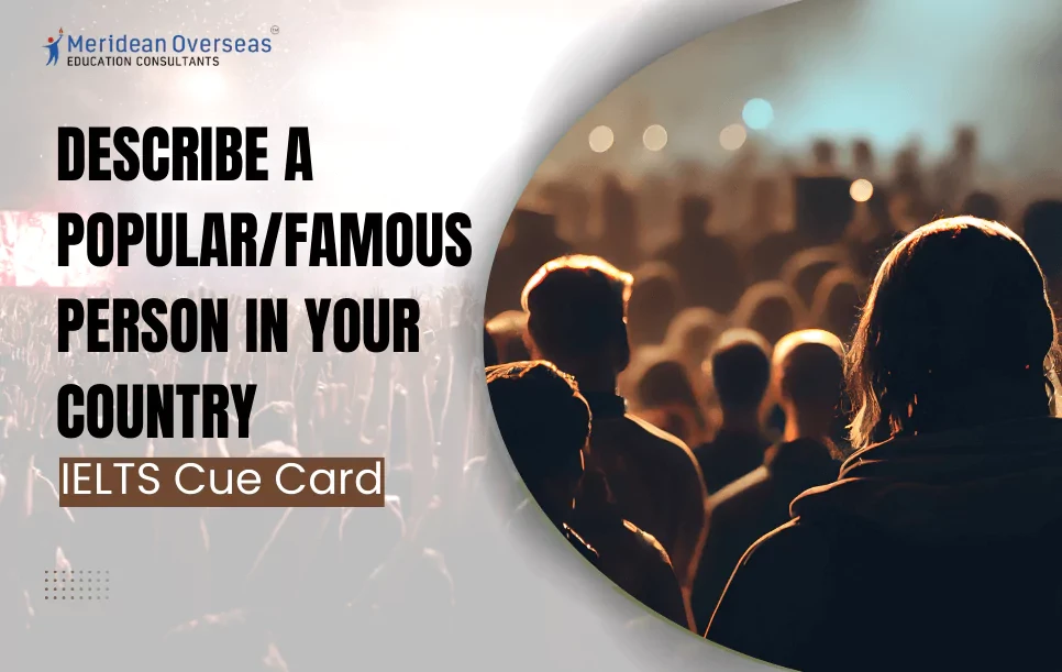 Describe a popular/famous person in your country - IELTS Cue Card