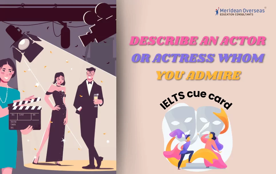 Describe an actor or actress whom you admire